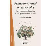 Penser une société ouverte et vive S'enrichir des philosophies et des spiritualités du monde - Olivier Frérot - Chronique Sociale - broché - Essai