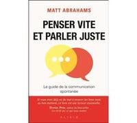 Penser vite et parler juste Valentine Palfrey (Traduction), Sylvie Deraime (Traduction), Matt Abrahams (Auteur)