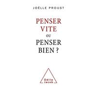 Joëlle Proust – Penser vite ou penser bien – Broché – Essai
