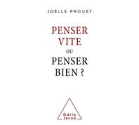Joëlle Proust – Penser vite ou penser bien – Broché – Essai
