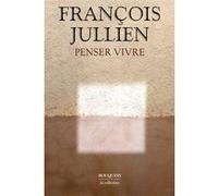 Penser vivre François Jullien (Auteur)
