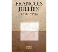Penser vivre - François Jullien - Bouquins Editions - broché - Essai