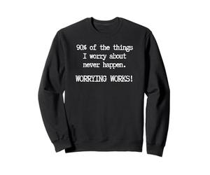 Pensez à ça, drôle de Penser à l'anxiété - Worrying Works Sweatshirt