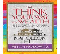 Pensez à Votre Chemin vers (Classiques condensés) : Le Plan Directeur de la Richesse et du succès de l'auteur de Think and Grow Rich