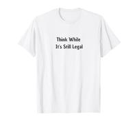 Pensez alors que c'est encore légal T-Shirt