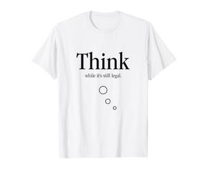 Pensez Alors Que C'est Toujours légal pensée Critique Sarcastique T-Shirt