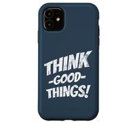 Pensez aux Bonnes Choses Pensez Positif Tout Sera Bon Coque pour iPhone 11