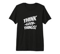 Pensez aux Bonnes Choses Pensez Positif Tout Sera Bon T-Shirt Haut de Gamme