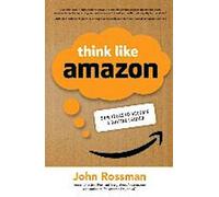 Pensez comme Amazon : 50 1/2 idées pour devenir un leader numérique