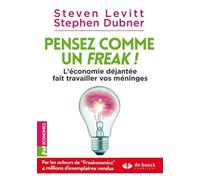 Pensez Comme Un Freak ! - L'économie Déjantée Fait Travailler Vos Méninges
