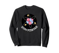 Pensez comme Un Proton, Restez Positif, drôle, Restez Positif Science Sweatshirt