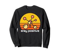 Pensez comme Un Proton, Restez Positif, drôle, Restez Positif Science Sweatshirt