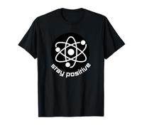 Pensez comme Un Proton, Restez Positif, drôle, Restez Positif Science T-Shirt