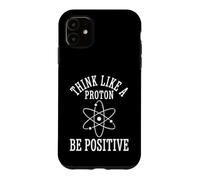 Pensez comme Un Proton, Soyez Positif Atome Science Physique Coque pour iPhone 11