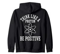 Pensez comme Un Proton, Soyez Positif Atome Science Physique Sweat à Capuche