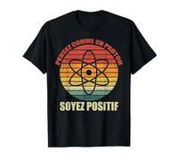 Pensez Comme Un Proton Soyez Positif Physique Chimie Nerd T-Shirt