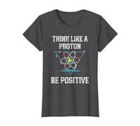 Pensez comme Un Proton Soyez Positif Physique quantique Nerd T-Shirt, Femme, Chiné Foncé, M