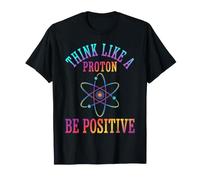 Pensez comme Un Proton, Soyez Positif Science Chimie Jeu de Mots T-Shirt