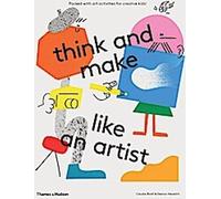 Pensez et fabriquez comme un artiste : Activités artistiques pour les enfants créatifs