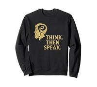 Pensez Puis Parlez : Une Sagesse pour Les Esprits Modernes Sweatshirt
