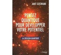 Pensez quantique pour développer votre potentiel Amit Goswami (Auteur), Jocelin Morisson (Traduction)