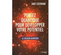 Pensez quantique pour développer votre potentiel La création quantique - Amit Goswami - Tredaniel La Maisnie - broché - Guide