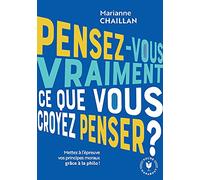 Pensez-vous vraiment ce que vous croyez penser ?