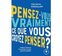 Pensez-vous vraiment ce que vous croyez penser ? Marianne Chaillan (Auteur)