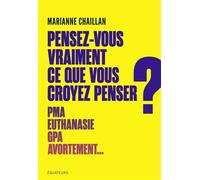 Pensez-vous vraiment ce que vous croyez penser ? - Marianne Chaillan - Des Equateurs Eds - broché - Guide