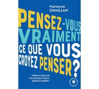 Pensez-vous vraiment ce que vous croyez penser ? - Marianne Chaillan - Marabout - Poche - Essai