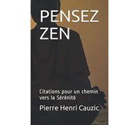 PENSEZ ZEN: Citations pour un chemin vers la Sérénité