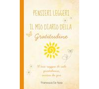 Pensieri leggeri-Il mio diario della gratitudine: Un viaggio quotidiano di mindfulness e crescita personale con esercizi guidati, affermazioni positive e mandala da colorare.