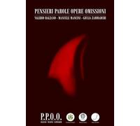 PENSIERI PAROLE OPERE OMISSIONI: VALERIO BALZANO - MANUELE MANCINI - GIULIA ZAMMARCHI