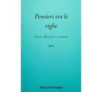 Pensieri tra le righe: Frasi, riflessioni e sussurri