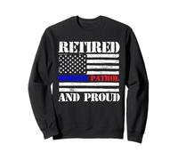 Pension de retraite Retired Border Patrol And Proud Sweatshirt