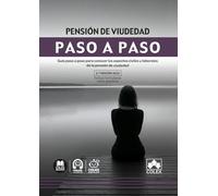 Pensión de viudedad. Paso a paso: Guía paso a paso para conocer los aspectos civiles y laborales de la pensión de viudedad