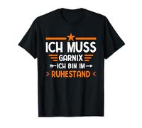 Pension Ich Muss Gar Nix Ich Bin Im Ruhestand Rente T-Shirt