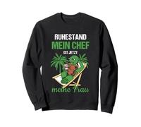 Pensionierung Ruhestand Mein Chef Ist Jetzt Meine Frau Rente Sweatshirt