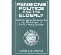 Pensions, Politics and the Elderly Daniel J. B. Mitchell (Auteur)
