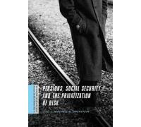 Pensions, Social Security, and the Privatization of Risk, The Columbia University Press and Social Science Research Council Series on the Privatization of Risk