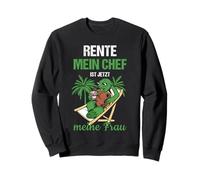 Pensionung Rente Mein Chef Ist Jetzt Meine Frau Rente Sweatshirt