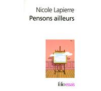 Nicole Lapierre – Pensons ailleurs – Essai, Poche (Gallimard)