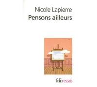 Nicole Lapierre – Pensons ailleurs – Essai, Poche (Gallimard)