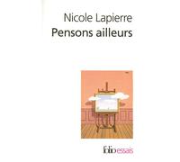 Nicole Lapierre – Pensons ailleurs – Essai, Poche (Gallimard)