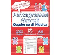 Pentagrammi Grandi Quaderno di Musica: La Prima Carta da Musica Perfetta per Bambini e Principianti | 120 Pagine, 6 Pentagrammi, Formato A4 | Copertina Rossa | BONUS Guida Rapida di Musica