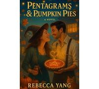Pentagrams & Pumpkin Pies: A cozy small-town witchy rom-com with rivals-to-lovers heat, a single dad baker, festival sabotage and a blue-ribbon bake-off under the glow of autumn lanterns and Halloween