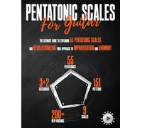 Pentatonic Scales For Guitar: The Ultimate Guide To Exploring 55 Pentatonic Scales And Revolutionizing Your Approach To Improvisation And Harmony