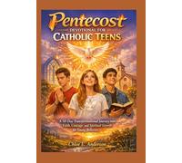 Pentecost Devotional for Catholic Teens: A 50 days Transformational Journey into Faith, Courage, and Spiritual Growth for Young Believers