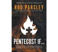 Pentecost If... Ancient Secrets and Timeless Truths That Release Pentecostal Power In Your Life - Rod Parsley - Destiny Image - Livre en Anglais Rod ParsleyRod Parsley (Auteur)