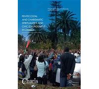 Pentecostal And Charismatic Spiritualities And Civic Engagement In Zambia